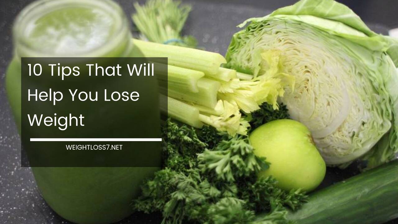 10 Tips That Will Help You Lose Weight