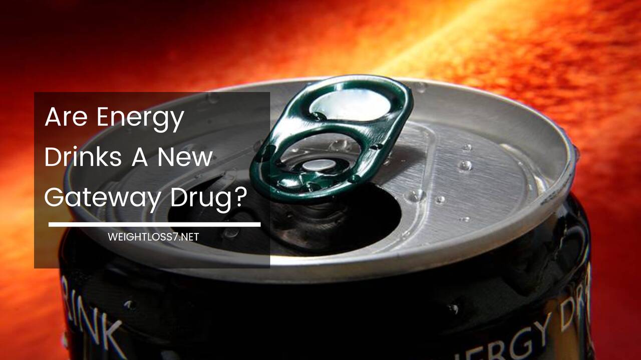 Are Energy Drinks A New Gateway Drug