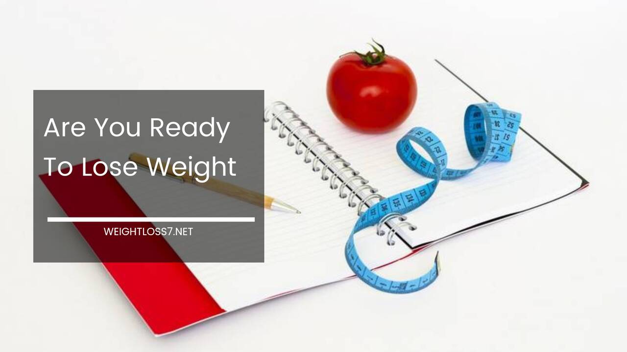 Are You Ready To Lose Weight