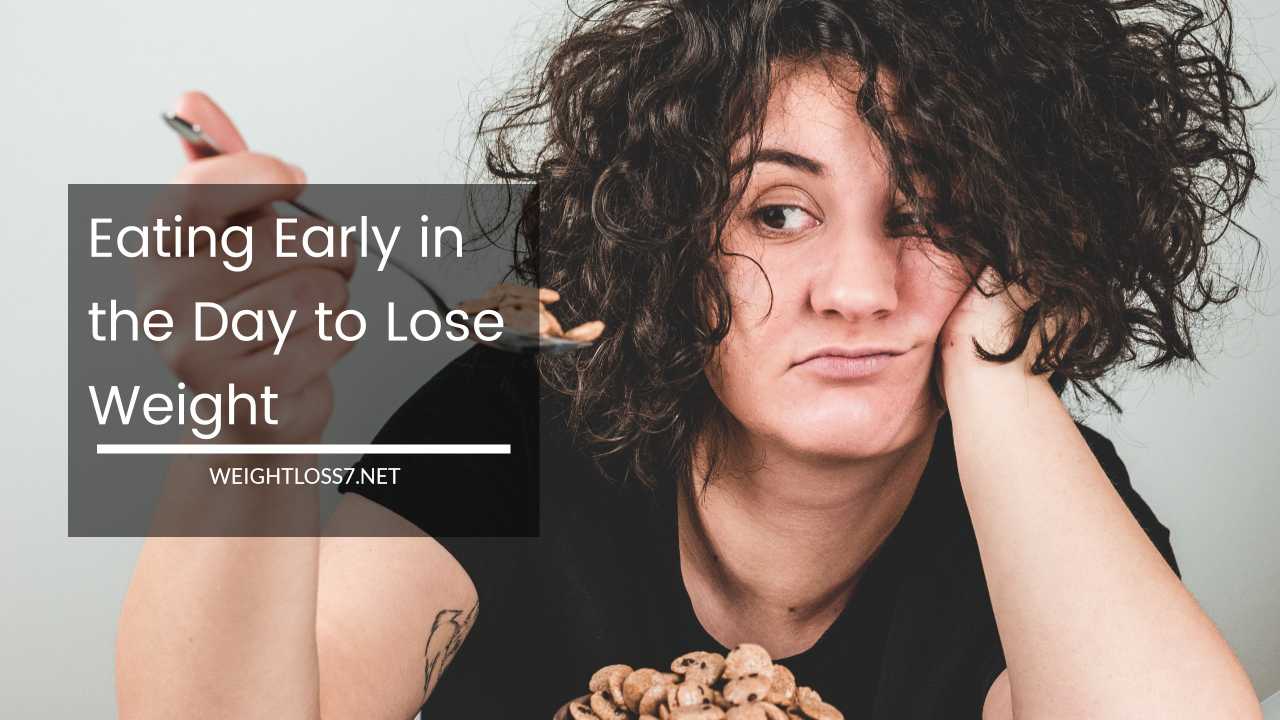 Eating Early in the Day to Lose Weight