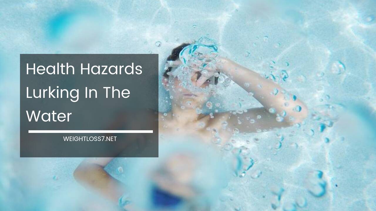 Health Hazards Lurking In The Water