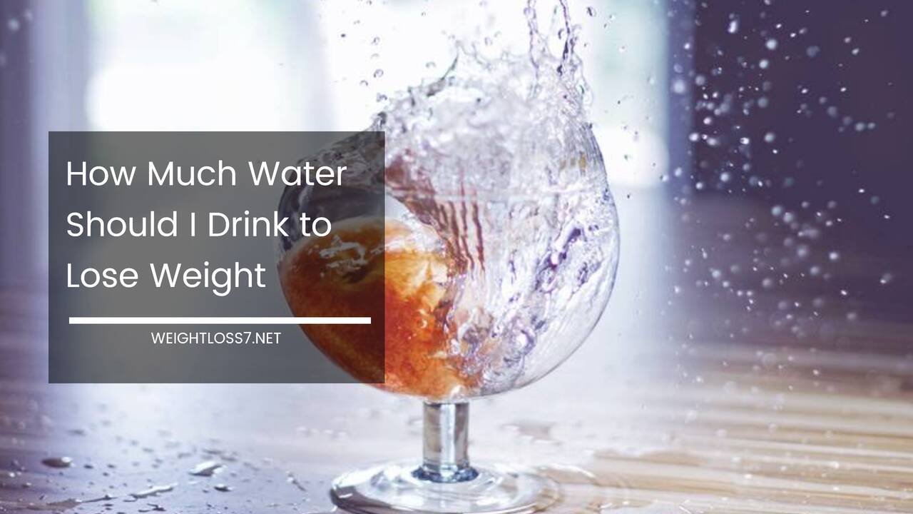 How Much Water Should I Drink to Lose Weight