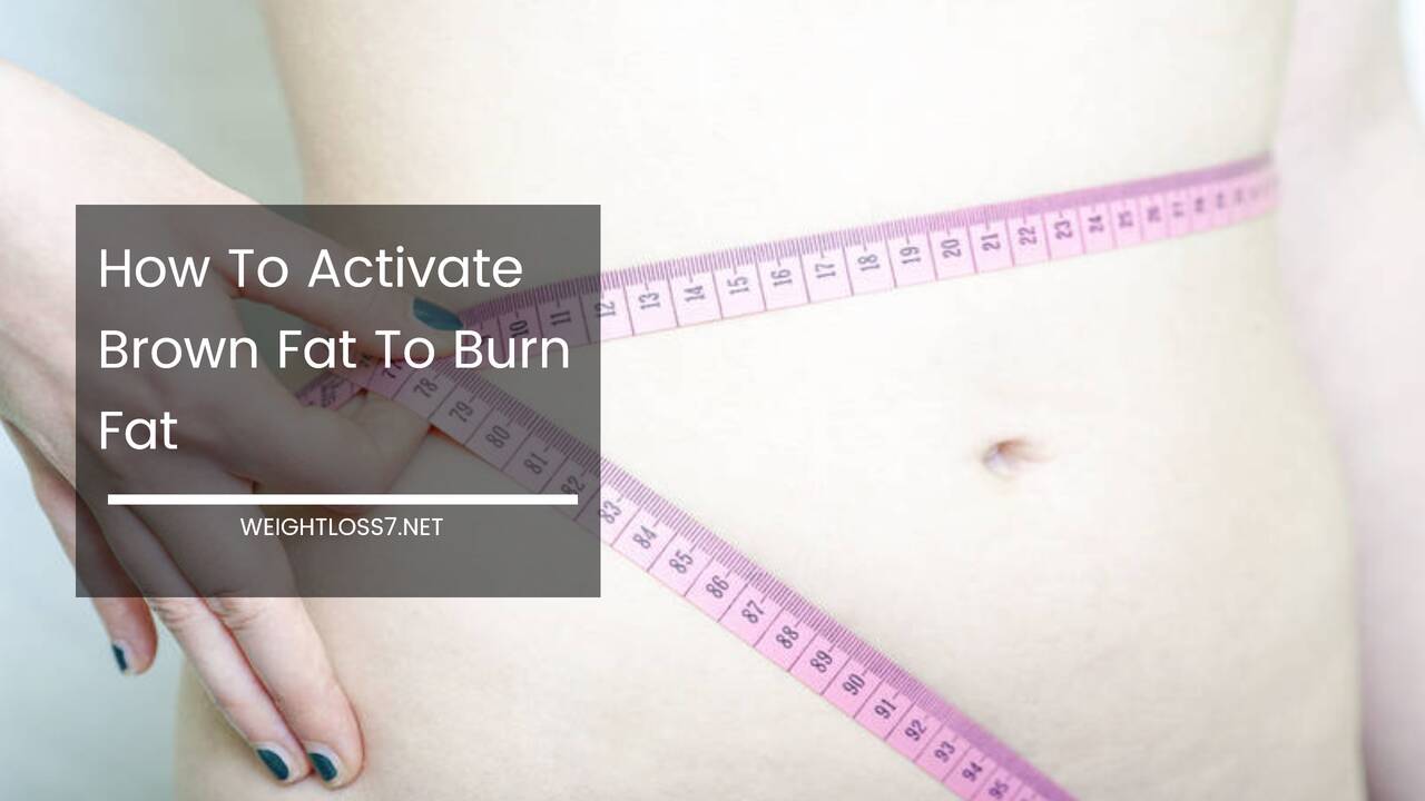 How To Activate Brown Fat To Burn Fat