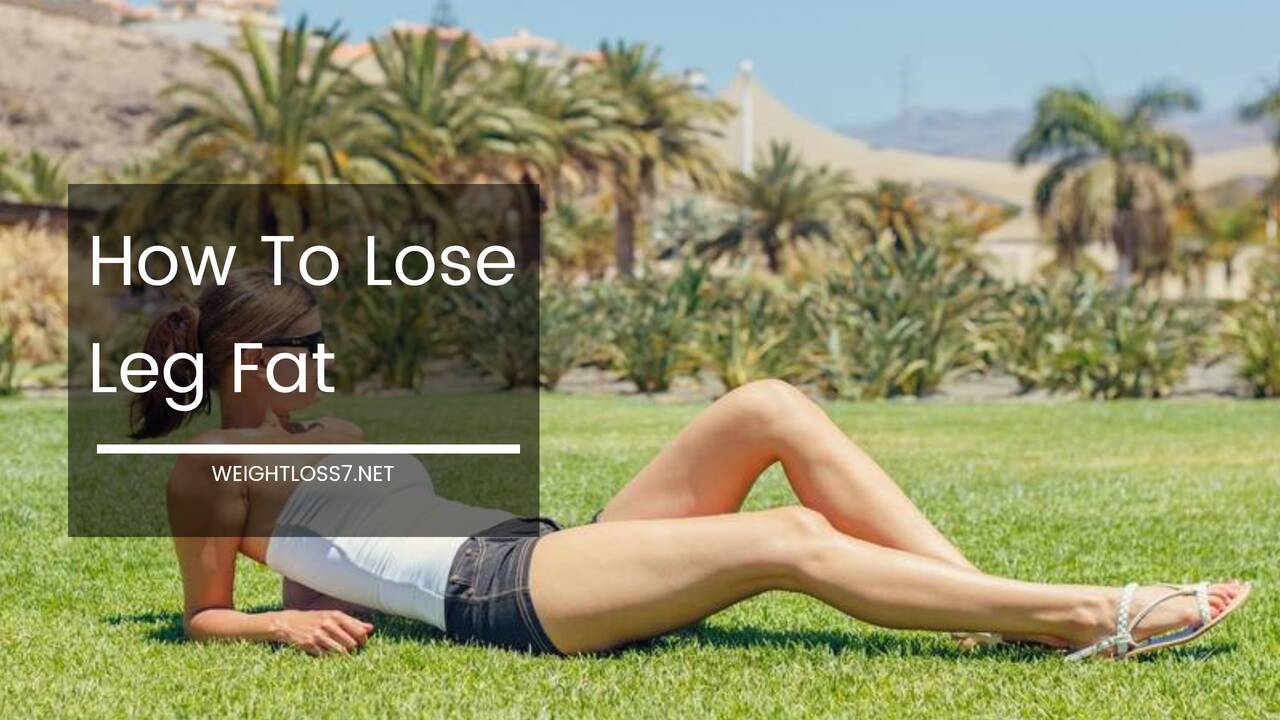 How To Lose Leg Fat