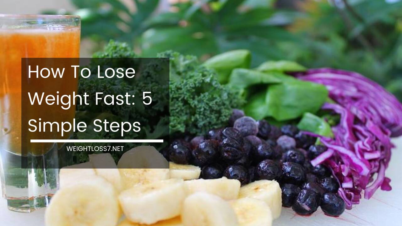 How To Lose Weight Fast 5 Simple Steps