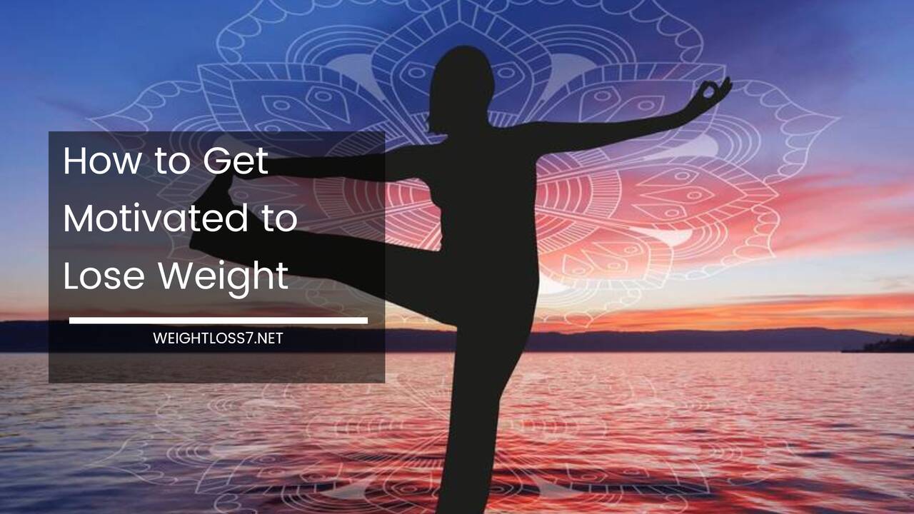 How to Get Motivated to Lose Weight