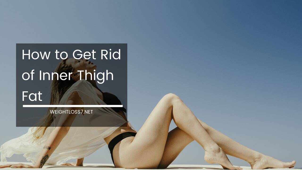How to Get Rid of Inner Thigh Fat
