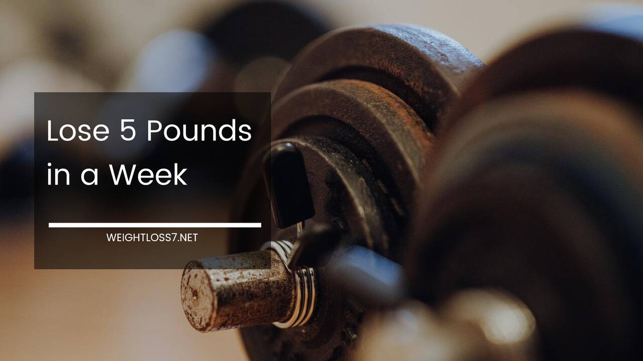 Lose 5 Pounds in a Week
