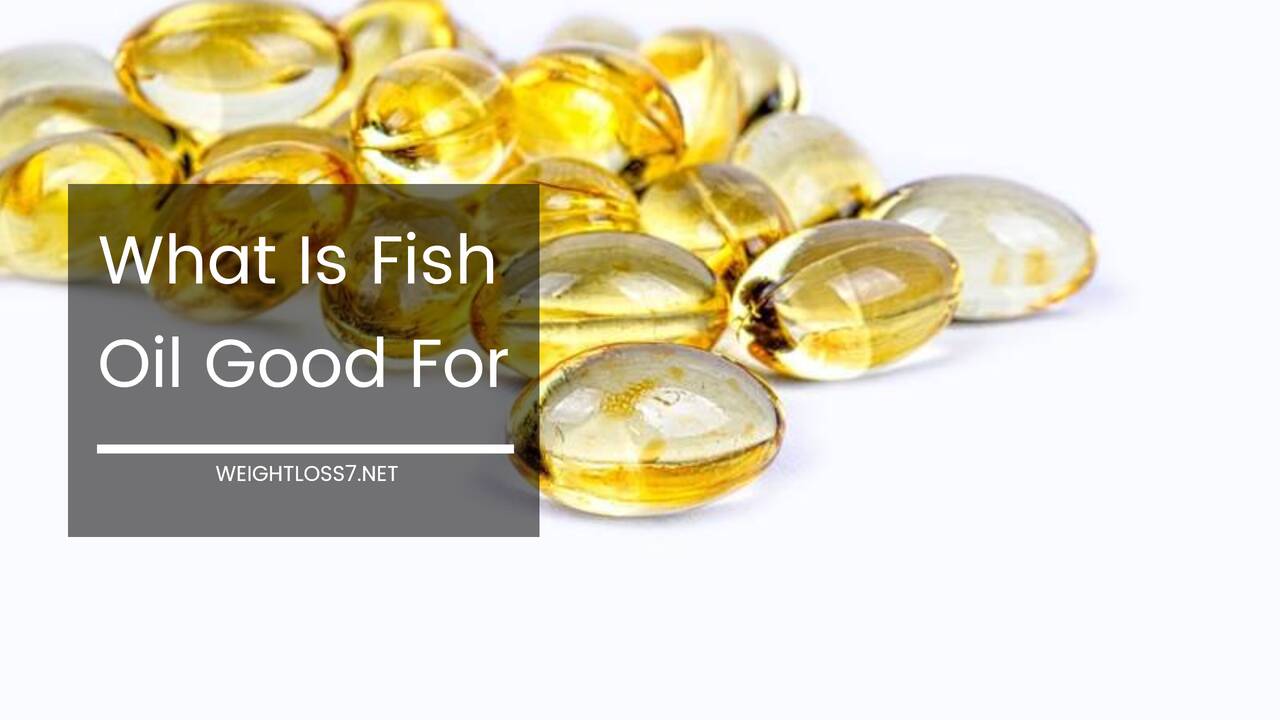 What Is Fish Oil Good For